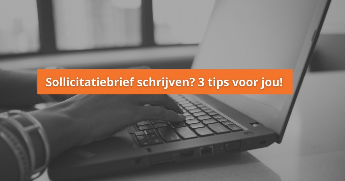 3 Tips Voor Het Schrijven Van Jouw Sollicitatiebrief ️ Gj Dé Hr Partner